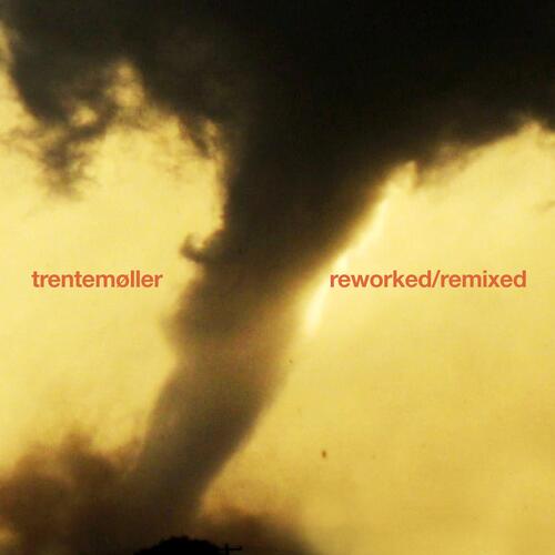Trentemøller - Reworked / Remixed